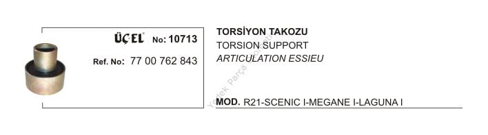 TORSİYON TAKOZU 10713 R21 MEGANE-I SCENIC-I LAGUNA-I (Q72XQ35X75) 7700762843