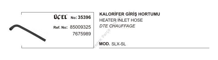 KALORİFER HORTUMU GİRİŞ 35396 SLX SL 85009325 7675989