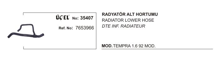 RADYATÖR HORTUMU ALT 35407 TEMPRA TIPO 1.4 1.6 KARBÜRATÖRLÜ AC 90 96 MODEL 765