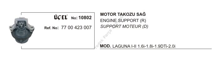 MOTOR TAKOZU SAĞ 10802 LAGUNA-I-II 7700423007