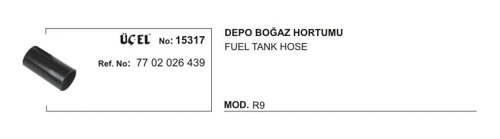 R9 Benzin Yakıt Depo Boğaz Hortumu 50MMX11CM 7705026439 Üçel