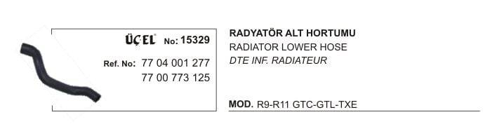 R9 R11 GTC GTL TXE Radyatör Alt Hortumu 7704001277 7700773125 Üçel