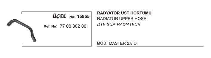 Master 2 Radyatör Üst Hortumu 2.8TD 8V S9W 1998 2002 7700302001 Üçel