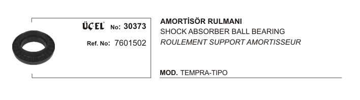 AMORTİSÖR RULMANI 30373 TEMPRA TIPO 7601502